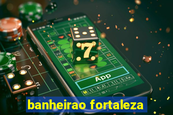 banheirao fortaleza